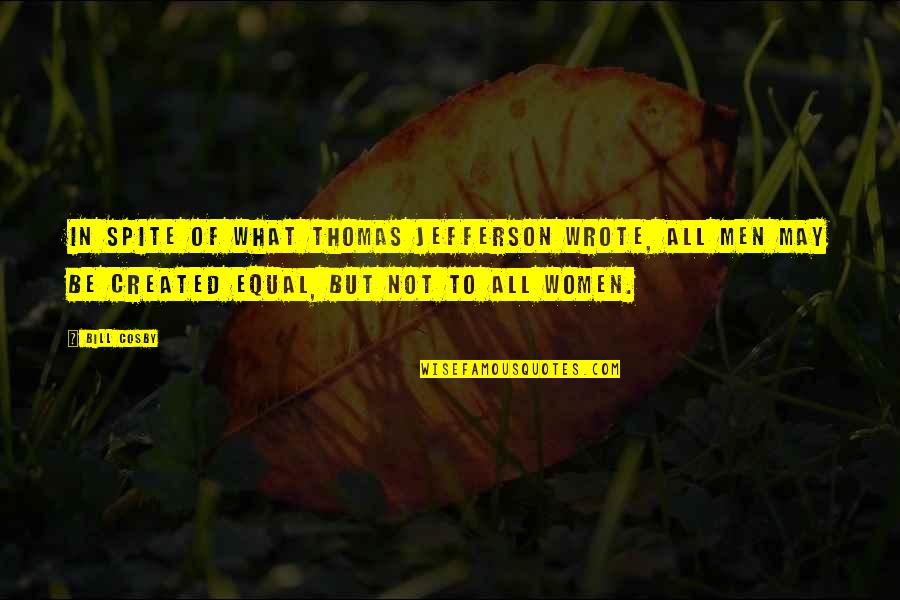 A Million Little Pieces Tao Quotes By Bill Cosby: In spite of what Thomas Jefferson wrote, all