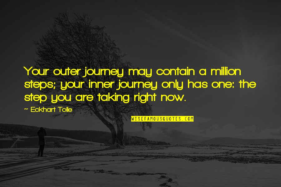 A Million Steps Quotes By Eckhart Tolle: Your outer journey may contain a million steps;