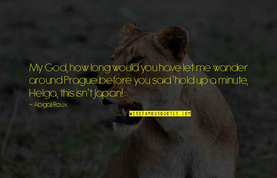 A Minute Quotes By Abigail Roux: My God, how long would you have let