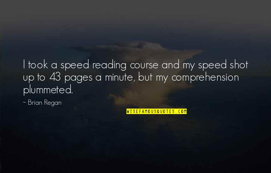 A Minute Quotes By Brian Regan: I took a speed reading course and my