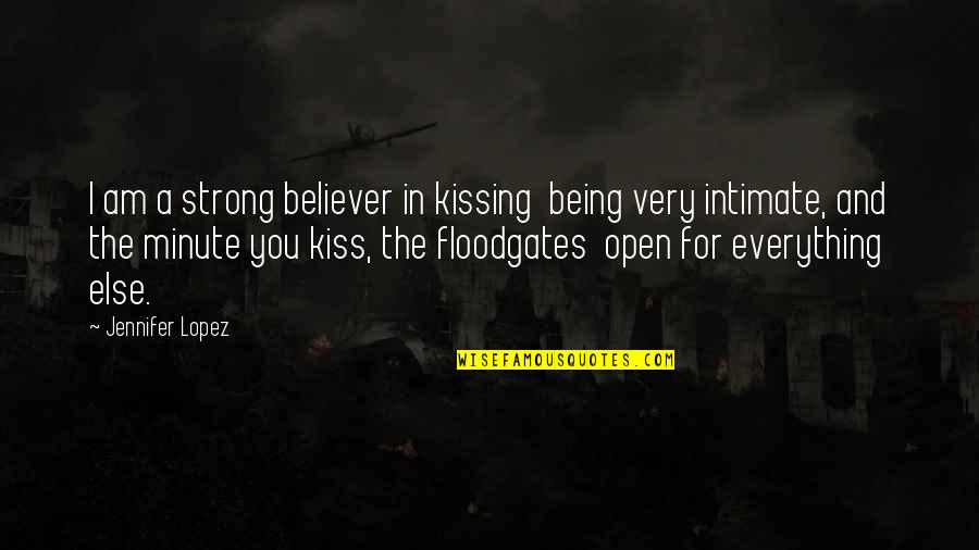 A Minute Quotes By Jennifer Lopez: I am a strong believer in kissing being