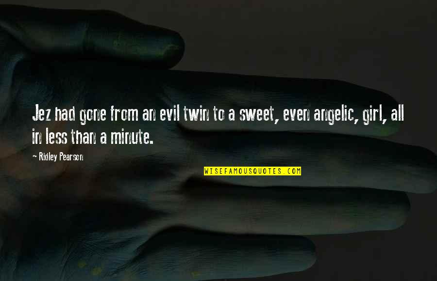 A Minute Quotes By Ridley Pearson: Jez had gone from an evil twin to