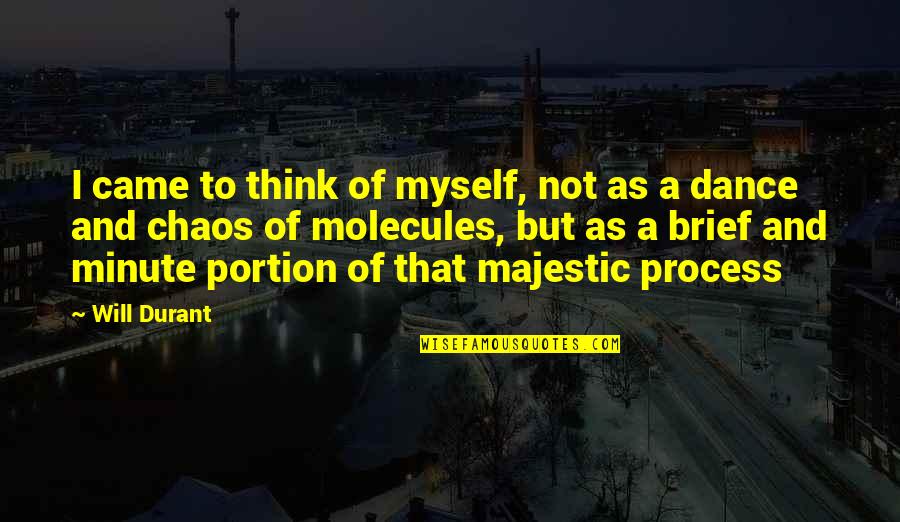 A Minute Quotes By Will Durant: I came to think of myself, not as