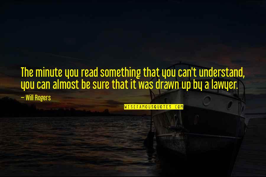 A Minute Quotes By Will Rogers: The minute you read something that you can't
