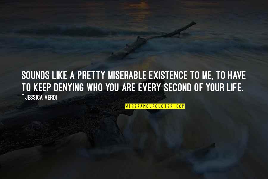 A Miserable Life Quotes By Jessica Verdi: Sounds like a pretty miserable existence to me, A Miserable Life Quotes By Jessica Verdi: Sounds like a pretty miserable existence to me,