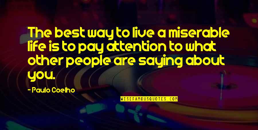 A Miserable Life Quotes By Paulo Coelho: The best way to live a miserable life A Miserable Life Quotes By Paulo Coelho: The best way to live a miserable life