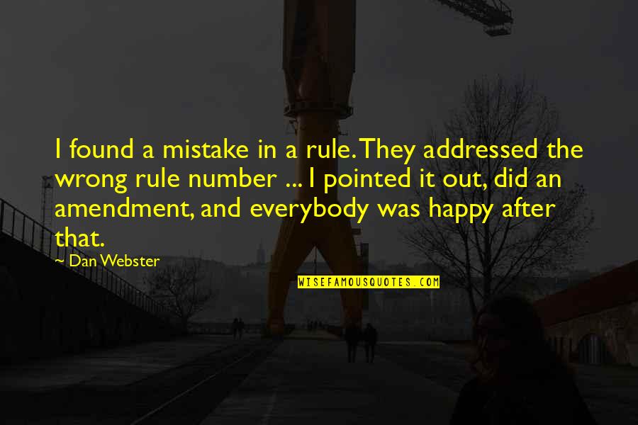 A Mistake Quotes By Dan Webster: I found a mistake in a rule. They