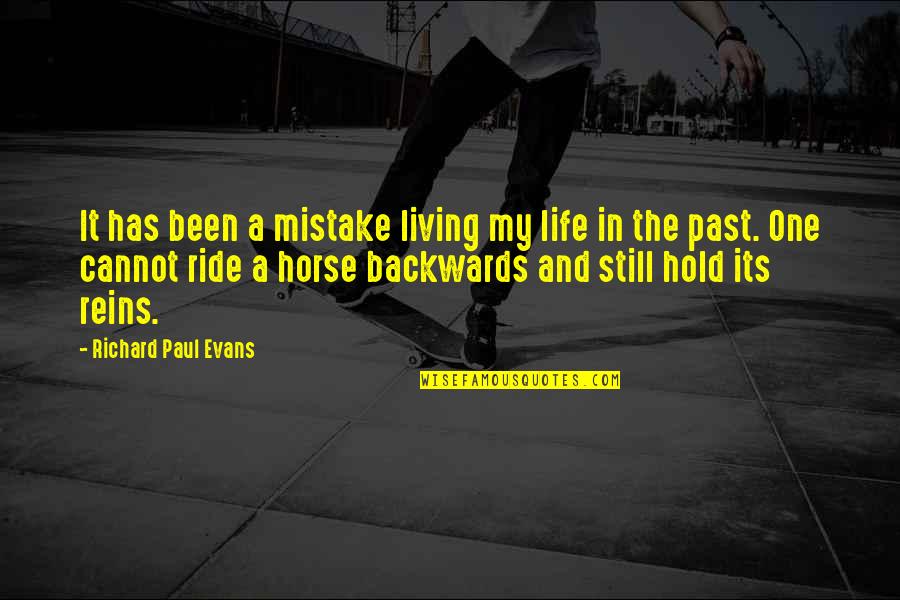 A Mistake Quotes By Richard Paul Evans: It has been a mistake living my life