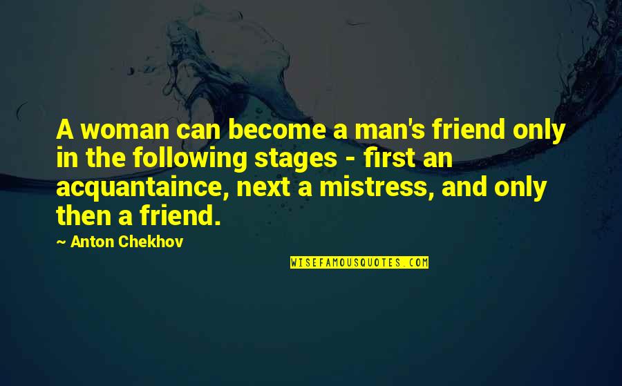 A Mistress Quotes By Anton Chekhov: A woman can become a man's friend only