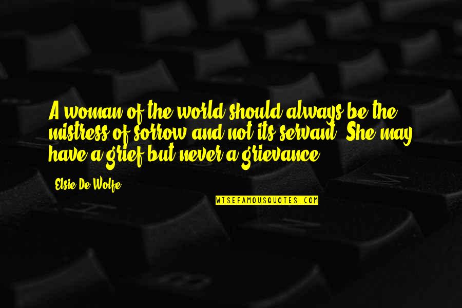 A Mistress Quotes By Elsie De Wolfe: A woman of the world should always be