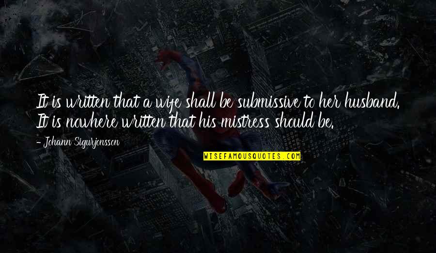 A Mistress Quotes By Johann Sigurjonsson: It is written that a wife shall be