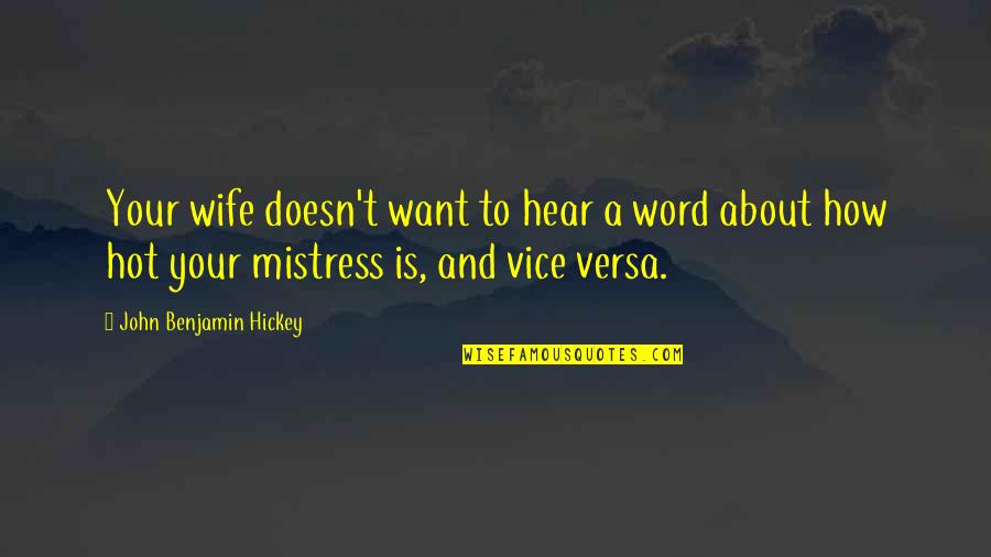 A Mistress Quotes By John Benjamin Hickey: Your wife doesn't want to hear a word