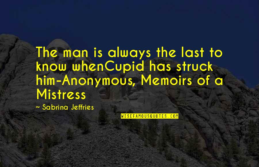 A Mistress Quotes By Sabrina Jeffries: The man is always the last to know