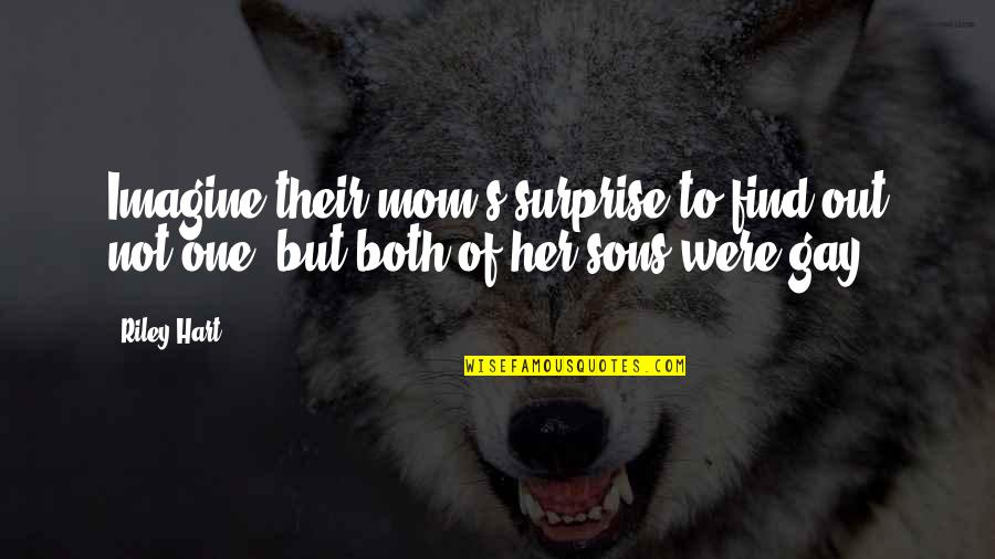 A Mom And Her Sons Quotes By Riley Hart: Imagine their mom's surprise to find out not