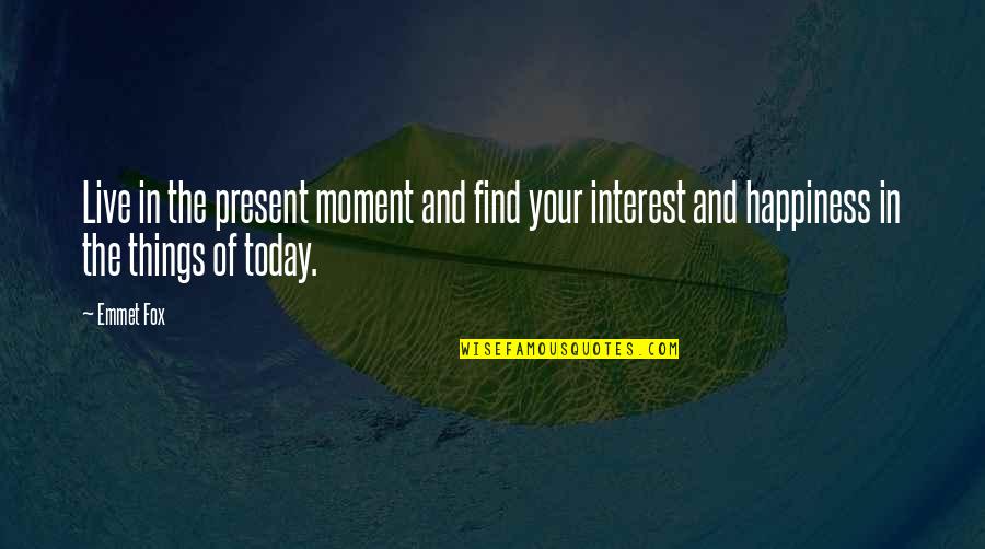 A Moment Of Peace Quotes By Emmet Fox: Live in the present moment and find your