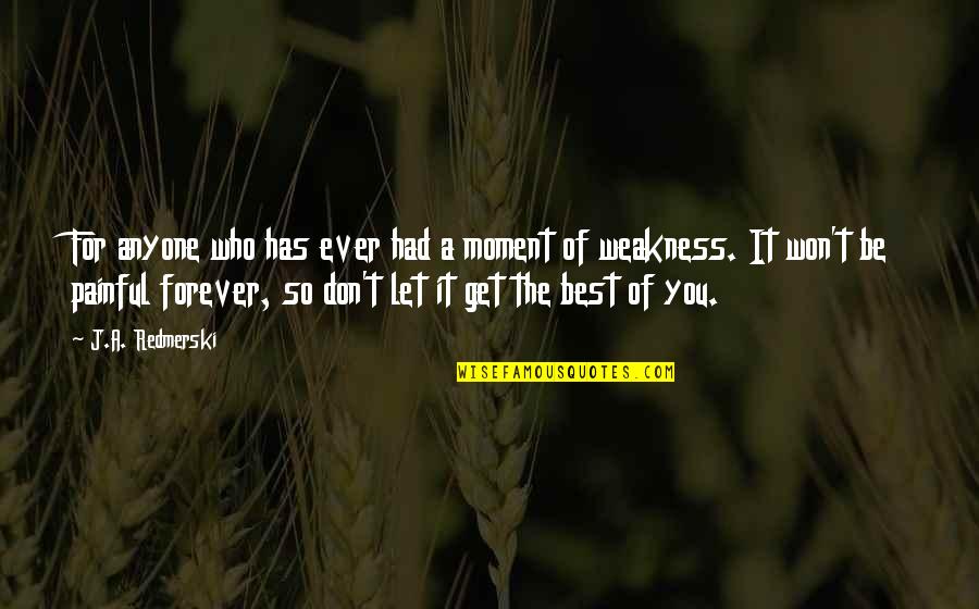 A Moment Of Weakness Quotes By J.A. Redmerski: For anyone who has ever had a moment