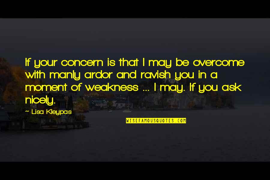 A Moment Of Weakness Quotes By Lisa Kleypas: If your concern is that I may be