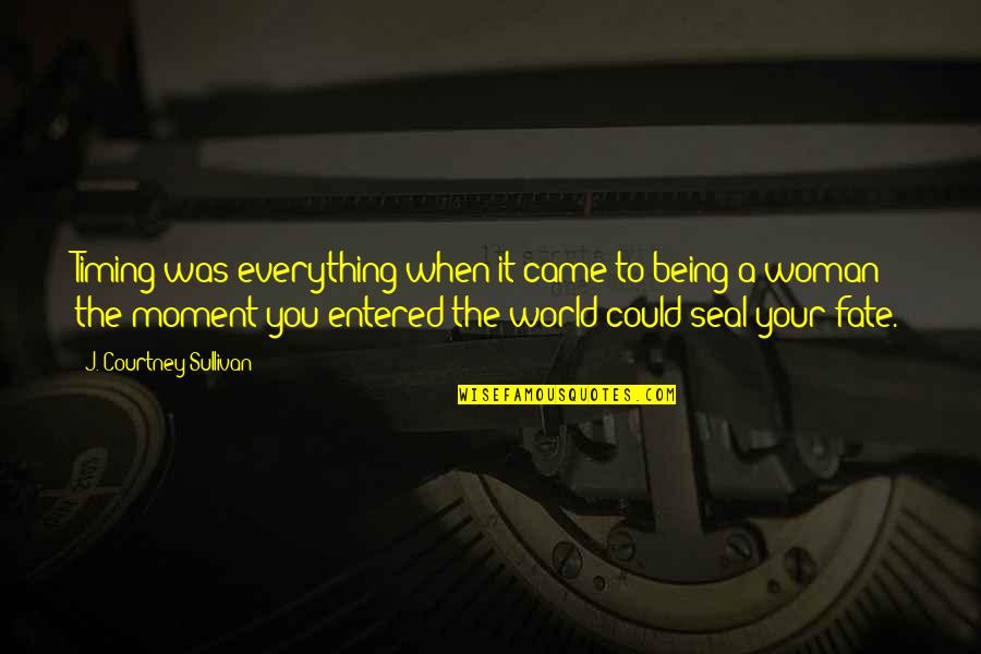 A Moment Quotes By J. Courtney Sullivan: Timing was everything when it came to being A Moment Quotes By J. Courtney Sullivan: Timing was everything when it came to being