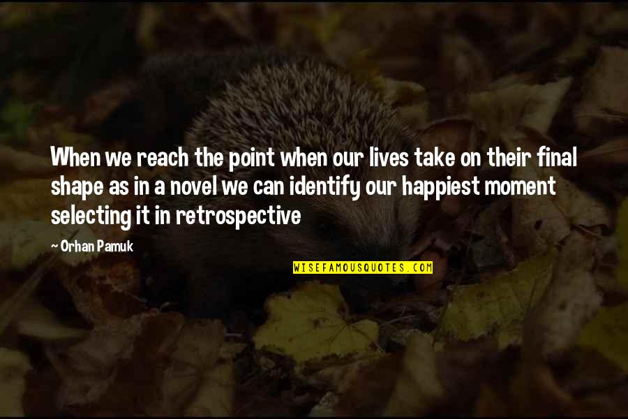 A Moment Quotes By Orhan Pamuk: When we reach the point when our lives