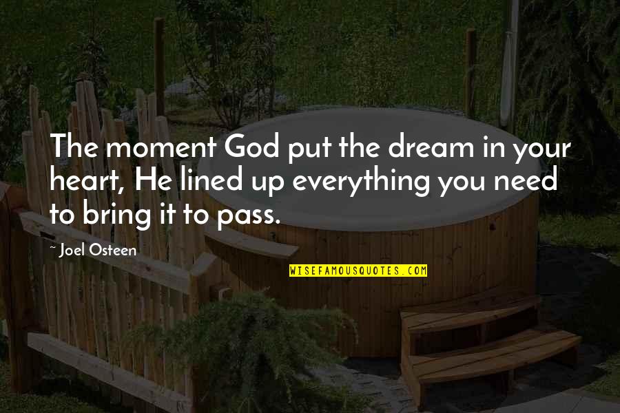 A Moment With God Quotes By Joel Osteen: The moment God put the dream in your