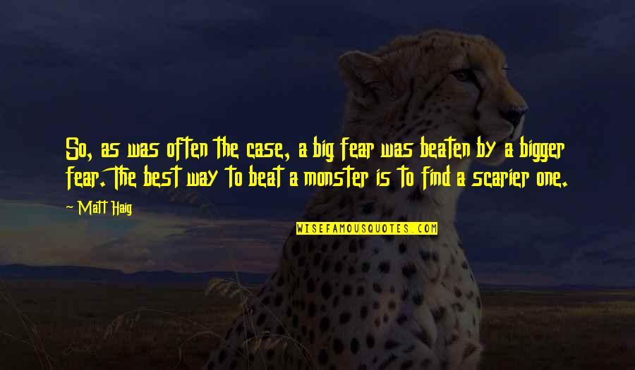 A Monster Quotes By Matt Haig: So, as was often the case, a big A Monster Quotes By Matt Haig: So, as was often the case, a big