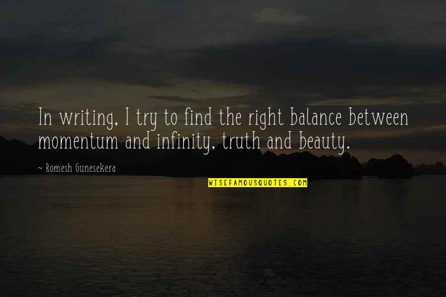 A Mother Figure Quotes By Romesh Gunesekera: In writing, I try to find the right A Mother Figure Quotes By Romesh Gunesekera: In writing, I try to find the right