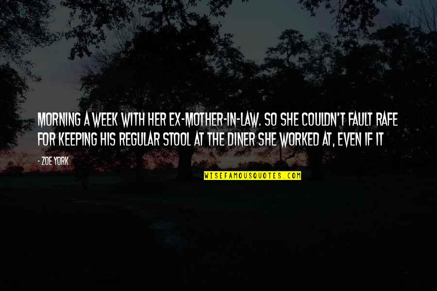 A Mother In Law Quotes By Zoe York: Morning a week with her ex-mother-in-law. So she