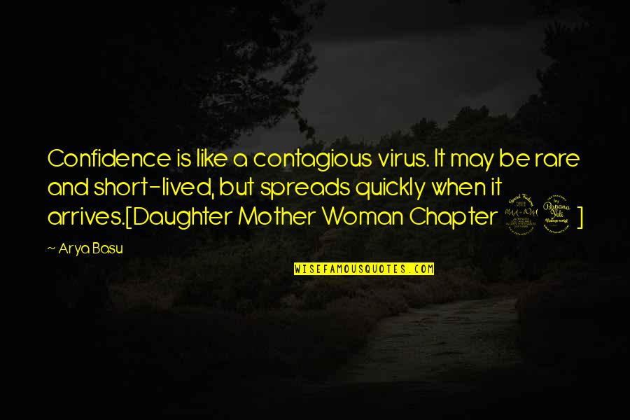 A Mother Is Like A Quotes By Arya Basu: Confidence is like a contagious virus. It may