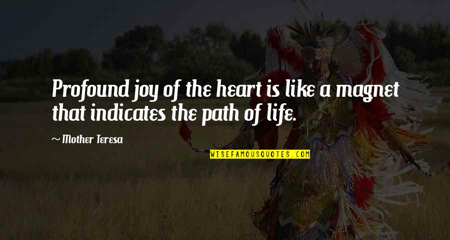 A Mother Is Like A Quotes By Mother Teresa: Profound joy of the heart is like a