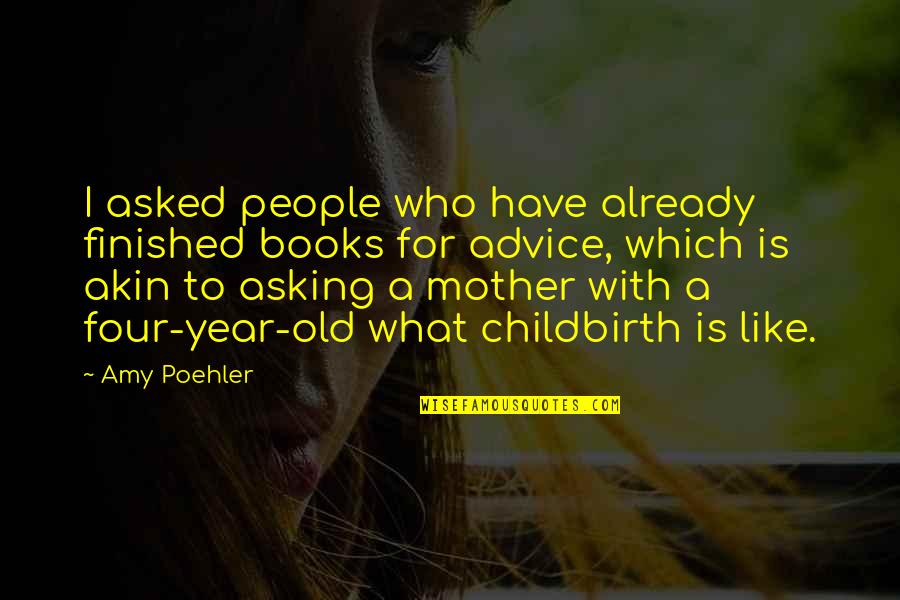 A Mother Is Like Quotes By Amy Poehler: I asked people who have already finished books