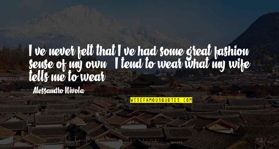 A Mother Losing Her Baby Quotes By Alessandro Nivola: I've never felt that I've had some great