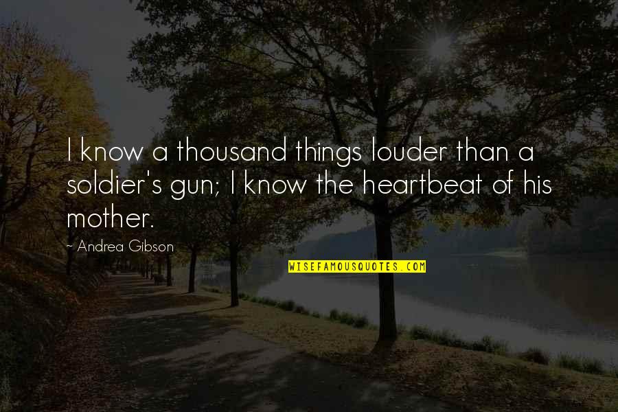 A Mother Quotes By Andrea Gibson: I know a thousand things louder than a