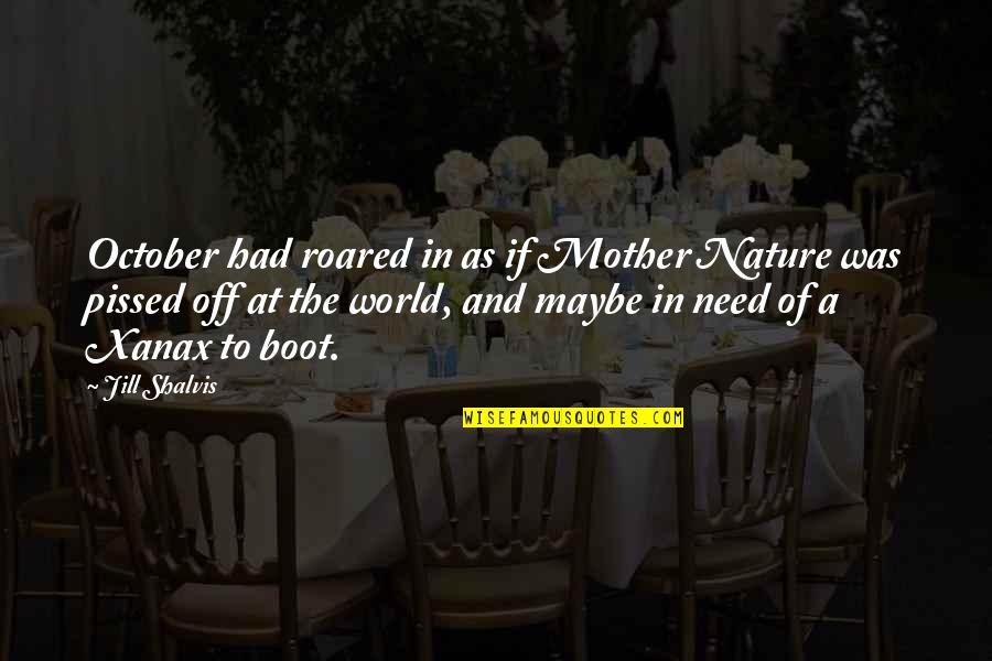 A Mother Quotes By Jill Shalvis: October had roared in as if Mother Nature