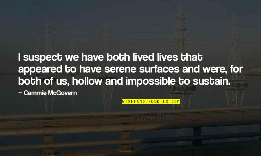 A Mother Who Lost A Child Quotes By Cammie McGovern: I suspect we have both lived lives that A Mother Who Lost A Child Quotes By Cammie McGovern: I suspect we have both lived lives that