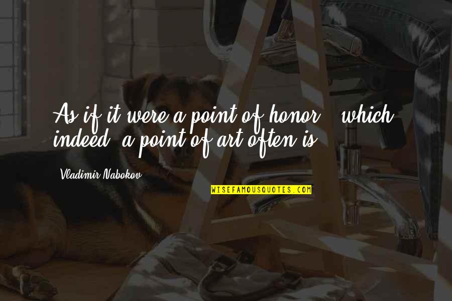 A Mother Who Passed Away Quotes By Vladimir Nabokov: As if it were a point of honor