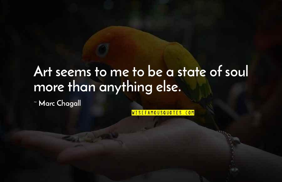 A Mothers Fury Quotes By Marc Chagall: Art seems to me to be a state