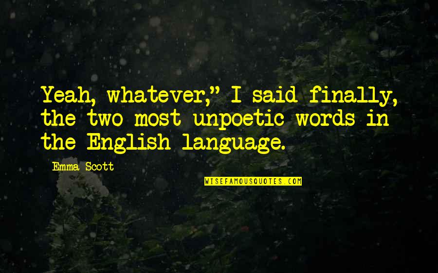 A Mother's Hug Quotes By Emma Scott: Yeah, whatever," I said finally, the two most