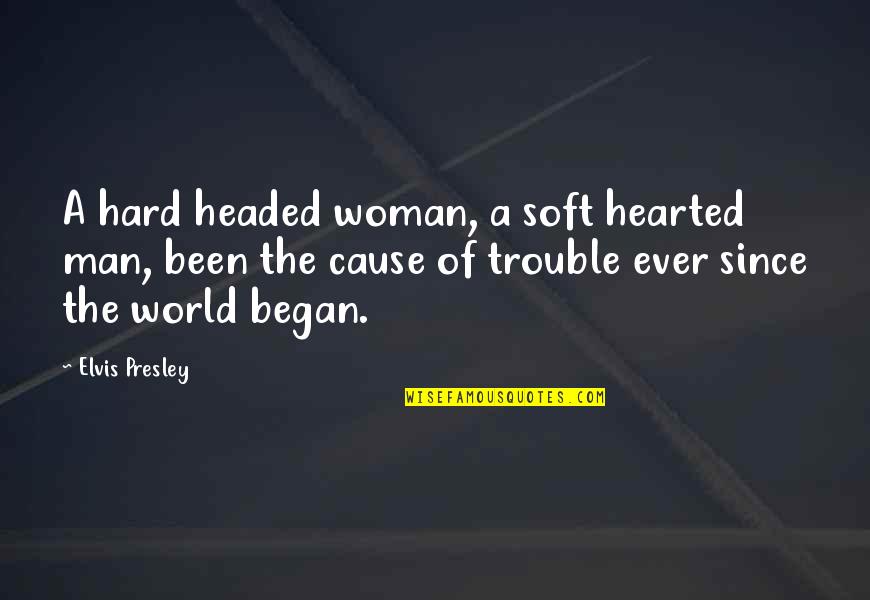 A Mother's Love And Protection Quotes By Elvis Presley: A hard headed woman, a soft hearted man,