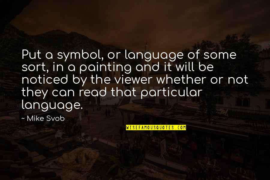 A Mothers Strength Quotes By Mike Svob: Put a symbol, or language of some sort,