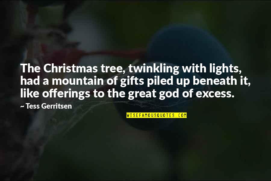 A Mountain Quotes By Tess Gerritsen: The Christmas tree, twinkling with lights, had a