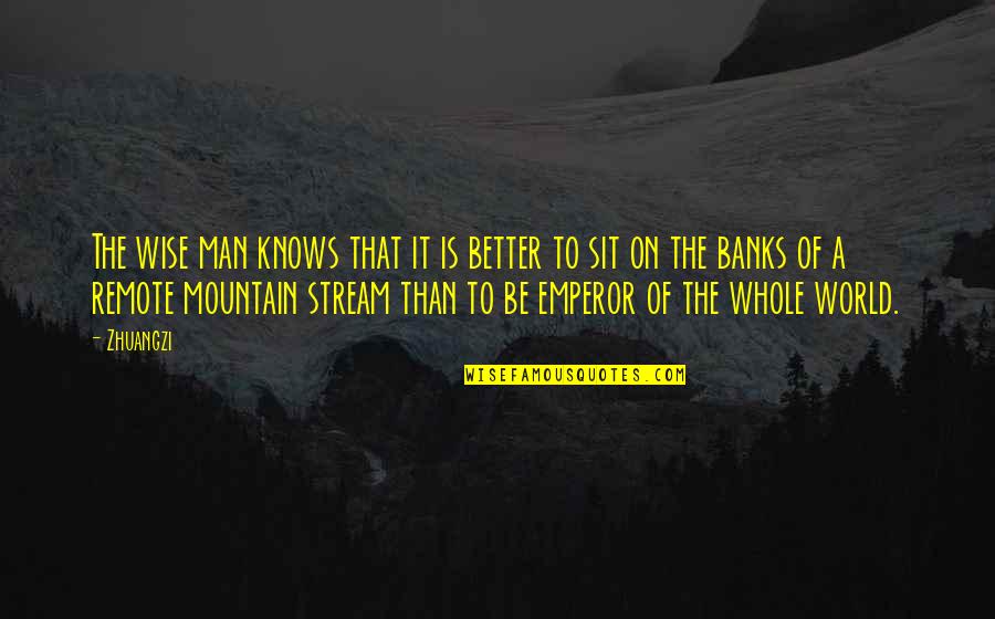 A Mountain Quotes By Zhuangzi: The wise man knows that it is better
