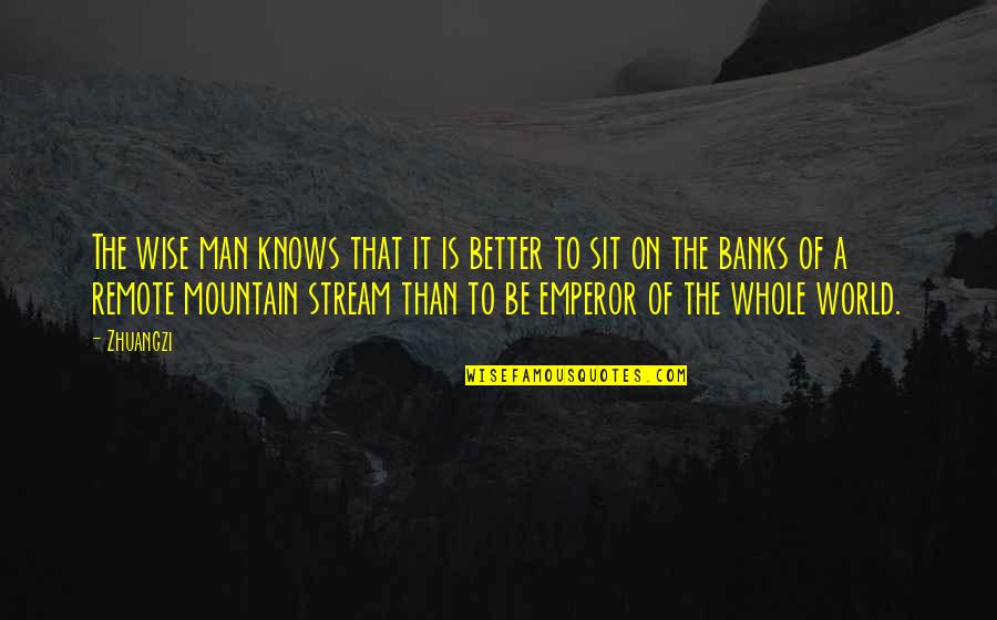 A Mountain Quotes By Zhuangzi: The wise man knows that it is better A Mountain Quotes By Zhuangzi: The wise man knows that it is better