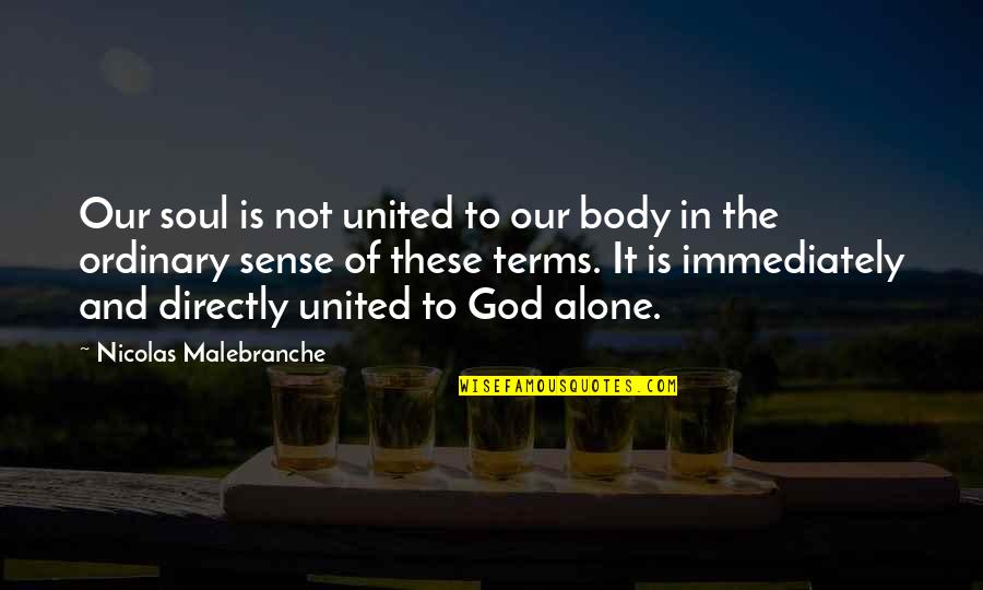 A Moveable Feast Food Quotes By Nicolas Malebranche: Our soul is not united to our body A Moveable Feast Food Quotes By Nicolas Malebranche: Our soul is not united to our body