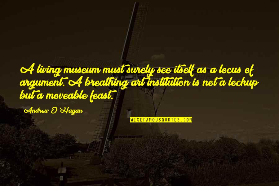 A Moveable Feast Quotes By Andrew O'Hagan: A living museum must surely see itself as