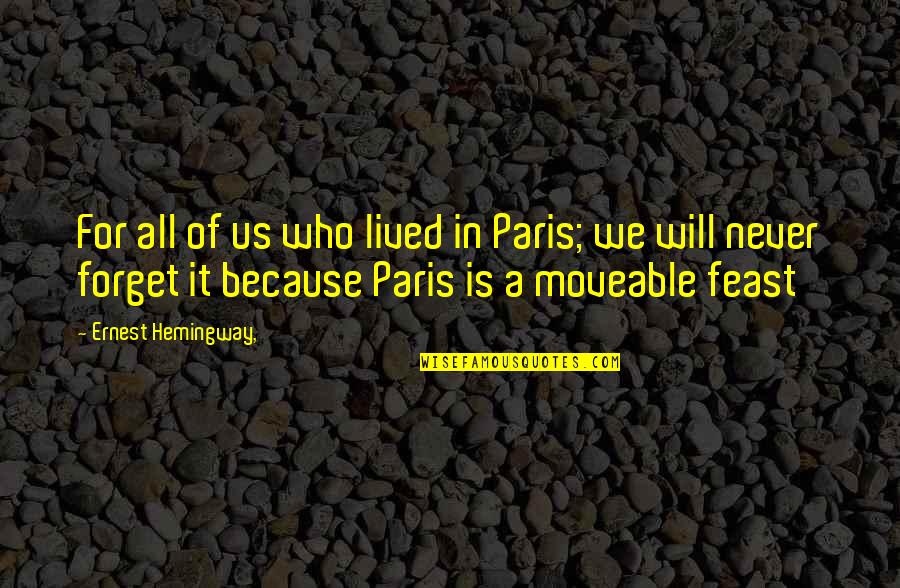 A Moveable Feast Quotes By Ernest Hemingway,: For all of us who lived in Paris;