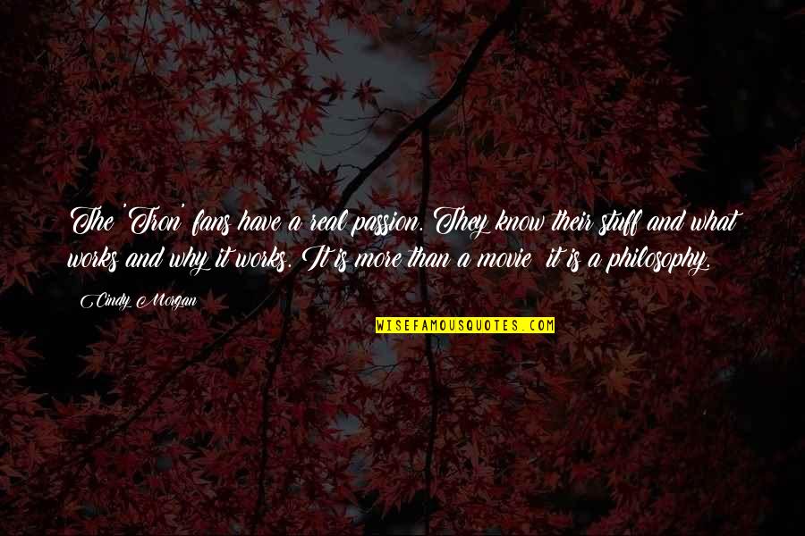 A Movie Quotes By Cindy Morgan: The 'Tron' fans have a real passion. They A Movie Quotes By Cindy Morgan: The 'Tron' fans have a real passion. They