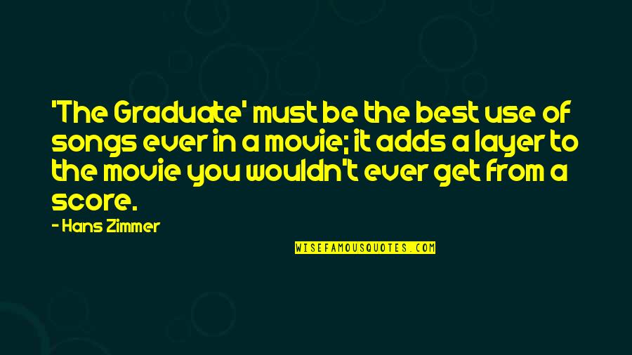 A Movie Quotes By Hans Zimmer: 'The Graduate' must be the best use of A Movie Quotes By Hans Zimmer: 'The Graduate' must be the best use of