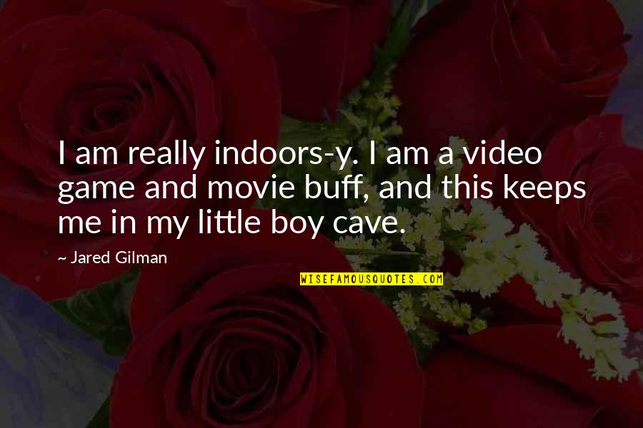 A Movie Quotes By Jared Gilman: I am really indoors-y. I am a video