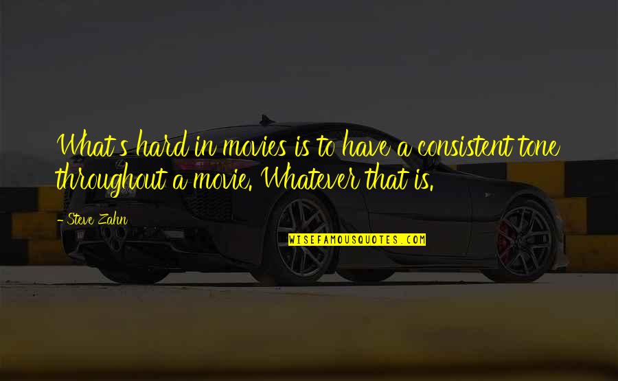 A Movie Quotes By Steve Zahn: What's hard in movies is to have a A Movie Quotes By Steve Zahn: What's hard in movies is to have a