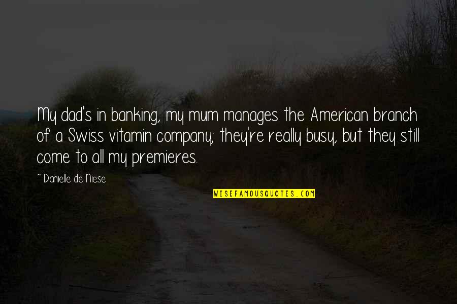 A Mum Quotes By Danielle De Niese: My dad's in banking, my mum manages the